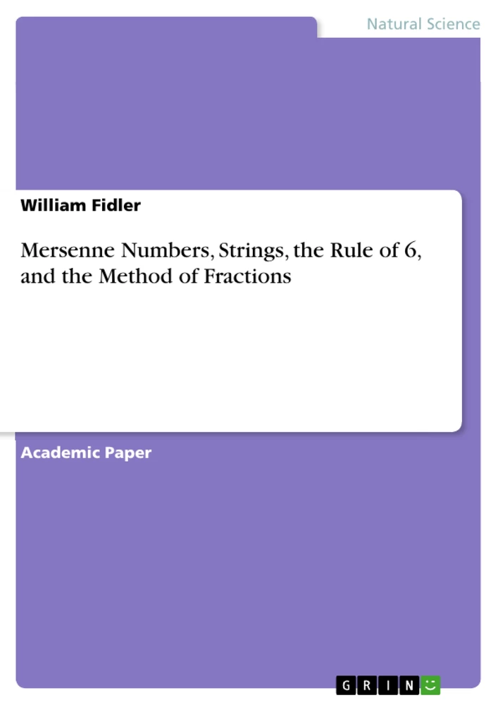 Title: Mersenne Numbers, Strings, the Rule of 6, and the Method of Fractions