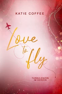 Titel: Love to fly: Turbulenzen im Herzen