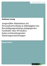 Title: Ausgewählte Maßnahmen der Personalentwicklung in Abhängigkeit des Beschäftigungsumfangs pädagogischer Fachkräfte. Eine IST-Analyse baden-württembergischer Kindertageseinrichtungen