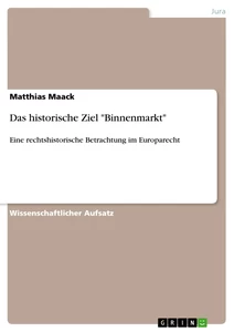 Title: Das historische Ziel "Binnenmarkt"