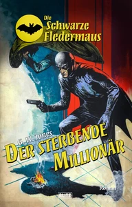 Titel: Die schwarze Fledermaus 55: Der sterbende Millionär
