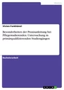 Title: Besonderheiten der Praxisanleitung bei Pflegestudierenden. Untersuchung in primärqualifizierenden Studiengängen