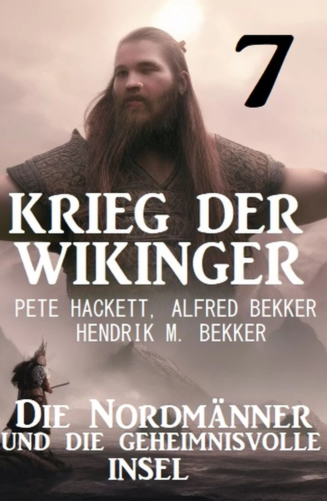 Titel: ​Krieg der Wikinger 7: Die Nordmänner und die geheimnisvolle Insel