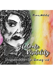 Titel: Celebrate Visibility - Transsexualität - Ein Coming-out
