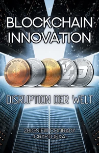 Titel: Blockchain Innovation - Disruption der Welt
