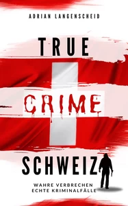 Titel: True Crime Schweiz