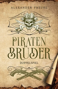 Titel: Doppelspiel - Piratenbrüder Band 3