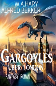 Titel: Gargoyles über London: Fantasy Roman