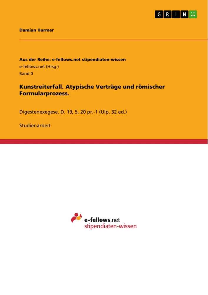 Titel: Kunstreiterfall. Atypische Verträge und römischer Formularprozess.