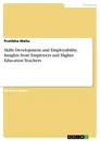 Title: Skills Development and Employability. Insights from Employers and Higher Education Teachers