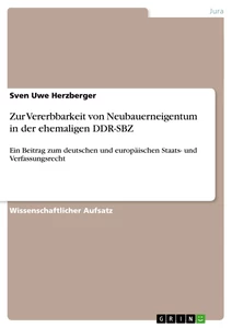 Titel: Zur Vererbbarkeit von Neubauerneigentum in der ehemaligen DDR-SBZ 