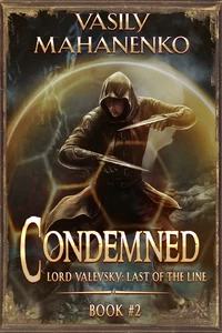 Titel: Condemned Book 2: A Progression Fantasy LitRPG Series (Lord Valevsky: Last of the Line)