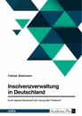 Titel: Insolvenzverwaltung in Deutschland. Ist ein eigenes Berufsrecht die Lösung aller Probleme?