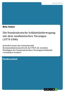 Title: Die bundesdeutsche Solidaritätsbewegung mit dem sandinistischen Nicaragua (1979-1990)