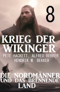 Titel: ​Krieg der Wikinger 8: Die Nordmänner und das brennende Land