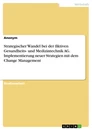Titel: Strategischer Wandel bei der fiktiven Gesundheits- und Medizintechnik AG. Implementierung neuer Strategien mit dem Change Management