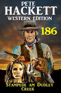 Titel: Stampede am Dudley Creek: Pete Hackett Western Edition 186