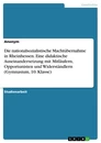 Titel: Die nationalsozialistische Machtübernahme in Rheinhessen. Eine didaktische Auseinandersetzung mit Mitläufern, Opportunisten und Widerständlern (Gymnasium, 10. Klasse)