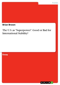 Title: The U.S. as "Superpower". Good or Bad for International Stability?