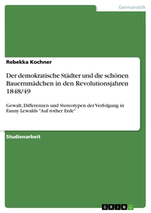 Titel: Der demokratische Städter und die schönen Bauernmädchen in den Revolutionsjahren 1848/49
