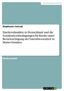 Title: Einelternfamilien in Deutschland und die Sozialisationsbedingungen für Kinder unter Berücksichtigung der Vaterabwesenheit in Mutter-Familien