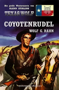 Titel: Texas Wolf – Die große Western-Serie: Coyotenrudel