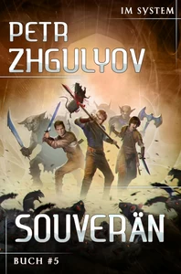 Titel: Souverän (Im System Buch #5): LitRPG-Serie