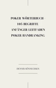 Titel: Poker Wörterbuch -105 Begriffe
