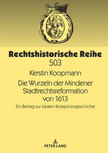 Title: Die Wurzeln der Mindener Stadtrechtsreformation von 1613