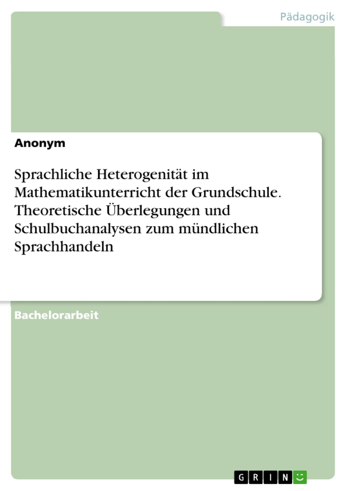 Titre: Sprachliche Heterogenität im Mathematikunterricht der Grundschule. Theoretische Überlegungen und Schulbuchanalysen zum mündlichen Sprachhandeln