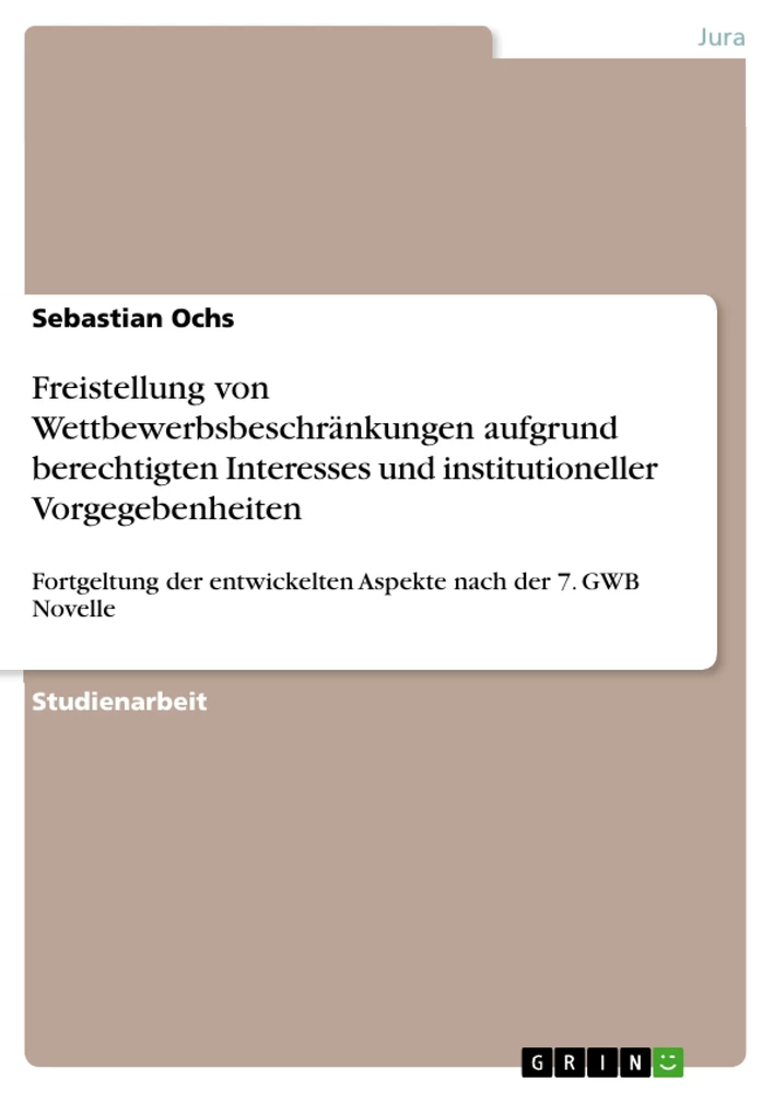 Titel: Freistellung von Wettbewerbsbeschränkungen aufgrund berechtigten Interesses und  institutioneller Vorgegebenheiten