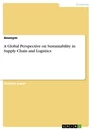 Titel: A Global Perspective on Sustainability in Supply Chain and Logistics