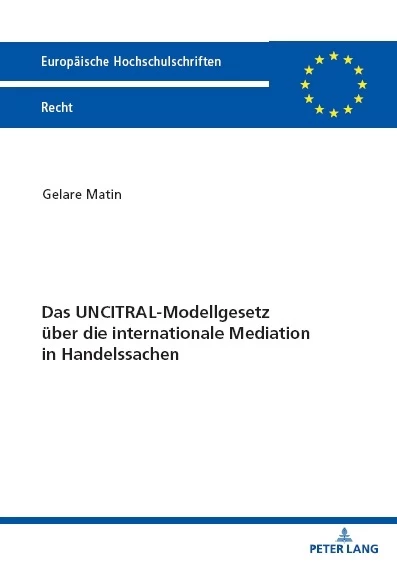 Title: Das UNCITRAL-Modellgesetz über die internationale Mediation in Handelssachen