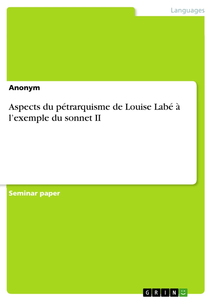 Title: Aspects du pétrarquisme de Louise Labé à l’exemple du sonnet II