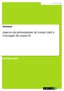 Titel: Aspects du pétrarquisme de Louise Labé à l’exemple du sonnet II