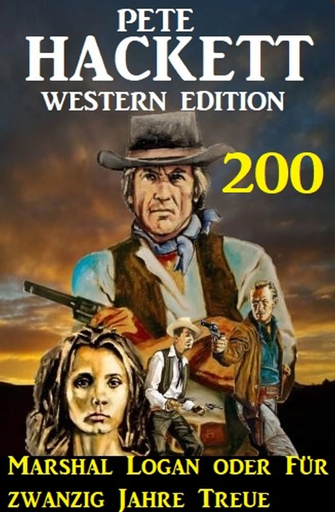 Titel: Marshal Logan oder Für zwanzig Jahre Treue: Pete Hackett Western Edition 200