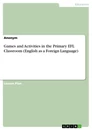 Title: Games and Activities in the Primary EFL Classroom (English as a Foreign Language)