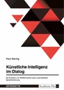 Titel: Künstliche Intelligenz im Dialog. Die Evolution von Webformularen durch automatisierte Spracherkennung