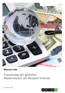 Titel: Umsetzung der globalen Mindeststeuer am Beispiel Schweiz