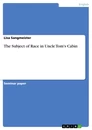 Titel: The Subject of Race in Uncle Tom's Cabin