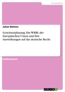 Titel: Gewässerplanung: Die WRRL der Europäischen Union und ihre Auswirkungen auf das deutsche Recht