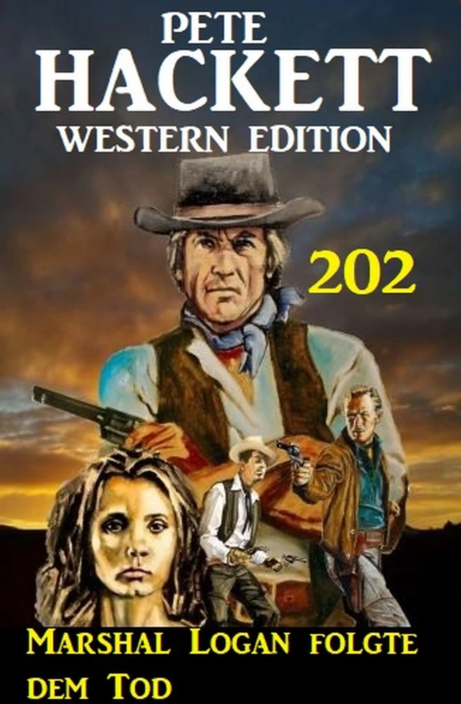 Titel: Marshal Logan folgte dem Tod: Pete Hackett Western Edition 202