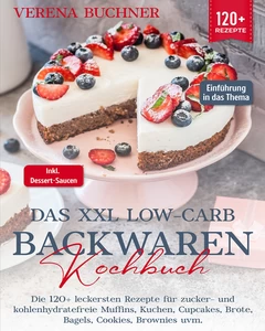 Titel: Das XXL Low-Carb Backwaren Kochbuch