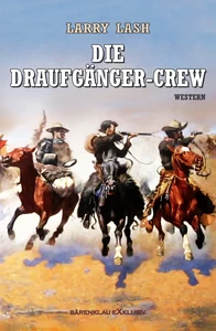 Titel: Die Draufgänger-Crew: Western-Roman