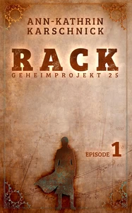 Titel: Rack - Geheimprojekt 25: Episode 1