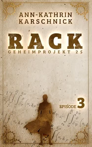 Titel: Rack - Geheimprojekt 25: Episode 3