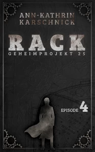 Titel: Rack - Geheimprojekt 25: Episode 4