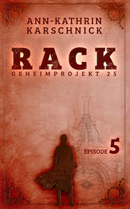 Titel: Rack - Geheimprojekt 25: Episode 5