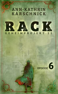 Titel: Rack - Geheimprojekt 25: Episode 6