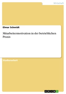 Titre: Mitarbeitermotivation in der betrieblichen Praxis